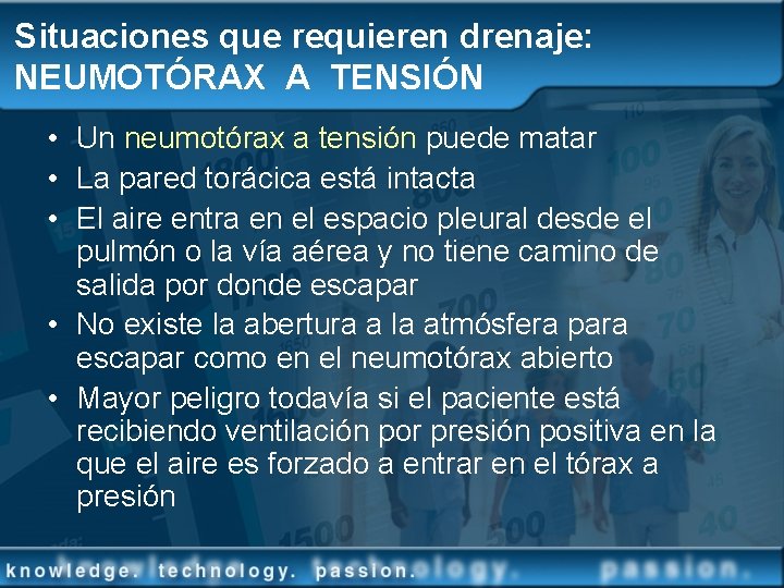 Situaciones que requieren drenaje: NEUMOTÓRAX A TENSIÓN • Un neumotórax a tensión puede matar