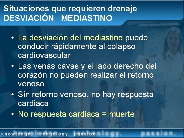 Situaciones que requieren drenaje DESVIACIÓN MEDIASTINO • La desviación del mediastino puede conducir rápidamente