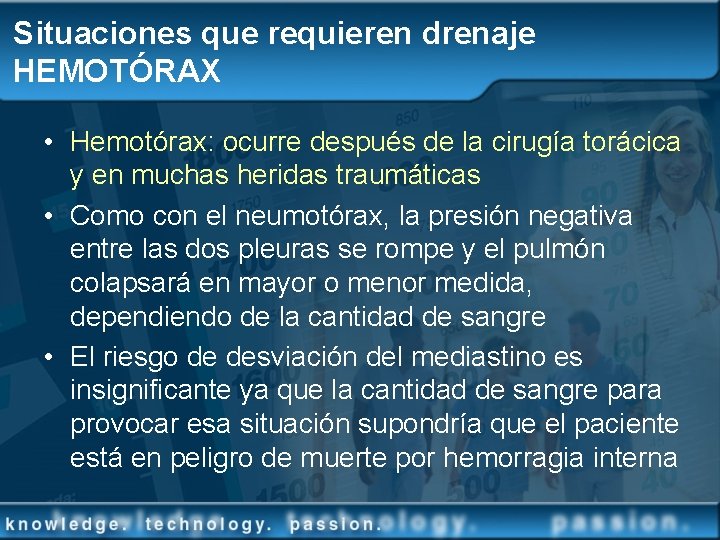 Situaciones que requieren drenaje HEMOTÓRAX • Hemotórax: ocurre después de la cirugía torácica y