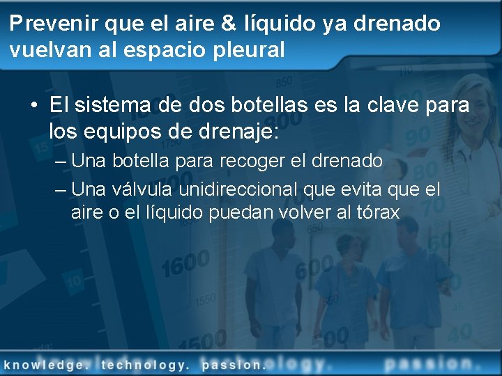 Prevenir que el aire & líquido ya drenado vuelvan al espacio pleural • El