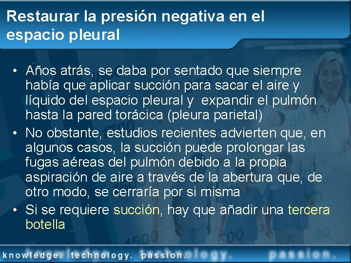 Restaurar la presión negativa en el espacio pleural • Años atrás, se daba por