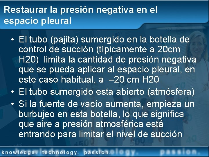 Restaurar la presión negativa en el espacio pleural • El tubo (pajita) sumergido en