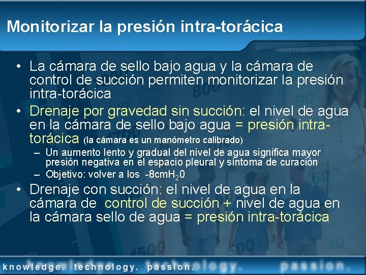 Monitorizar la presión intra-torácica • La cámara de sello bajo agua y la cámara