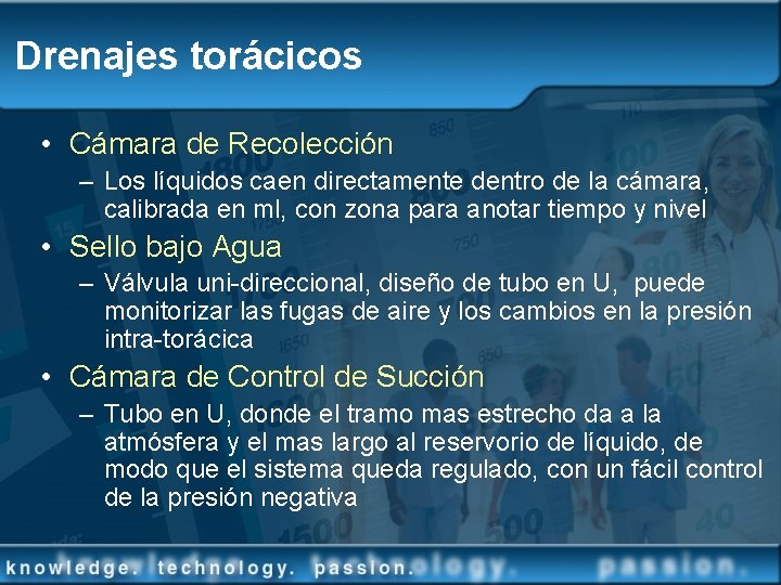 Drenajes torácicos • Cámara de Recolección – Los líquidos caen directamente dentro de la