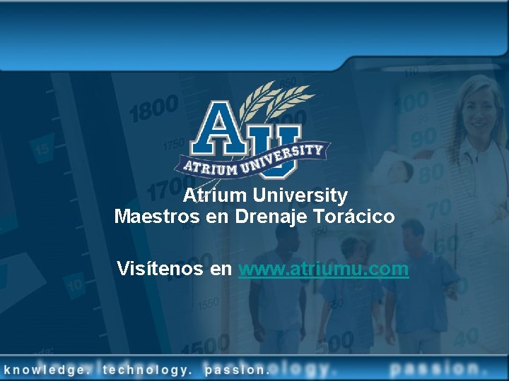 Atrium University Maestros en Drenaje Torácico Visítenos en www. atriumu. com 