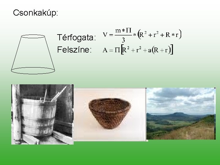Csonkakúp: Térfogata: Felszíne: 