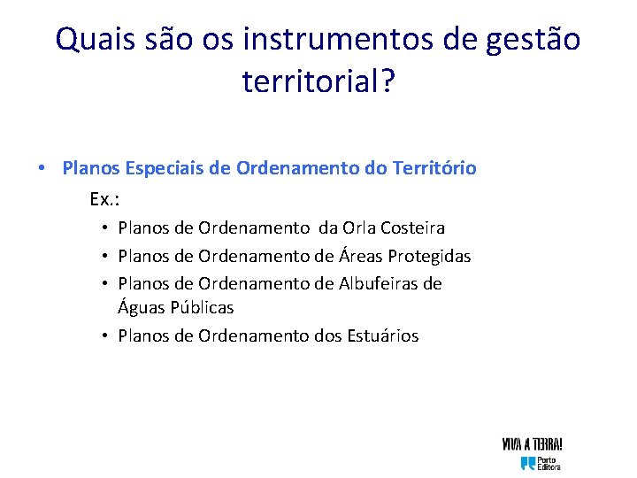 Quais são os instrumentos de gestão territorial? • Planos Especiais de Ordenamento do Território