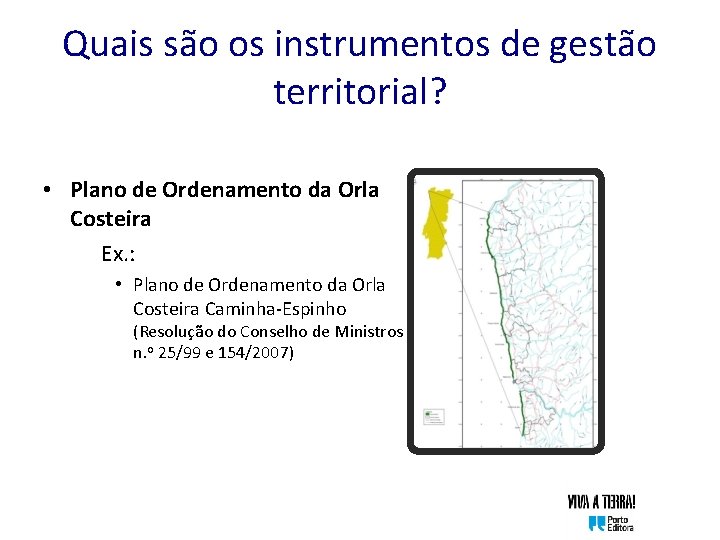 Quais são os instrumentos de gestão territorial? • Plano de Ordenamento da Orla Costeira
