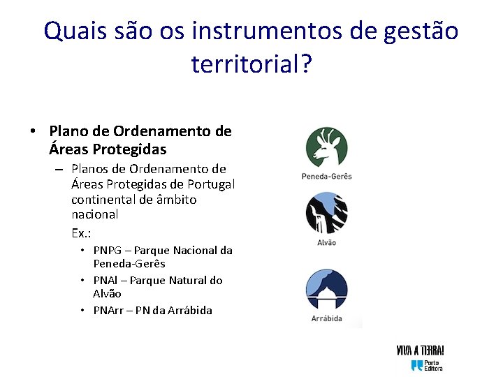 Quais são os instrumentos de gestão territorial? • Plano de Ordenamento de Áreas Protegidas