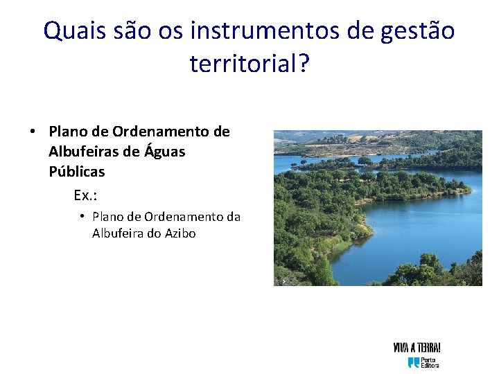 Quais são os instrumentos de gestão territorial? • Plano de Ordenamento de Albufeiras de