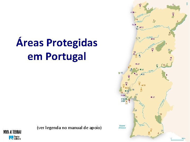 Áreas Protegidas em Portugal (ver legenda no manual de apoio) 