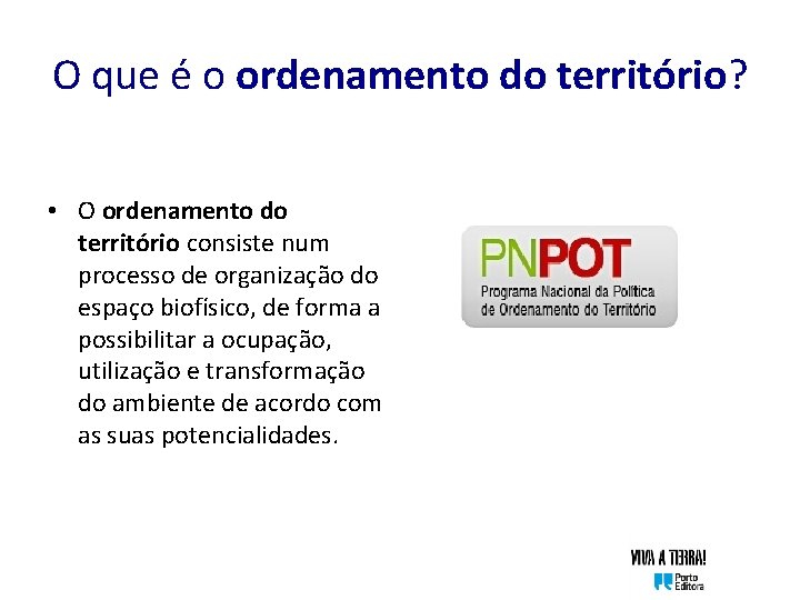 O que é o ordenamento do território? • O ordenamento do território consiste num