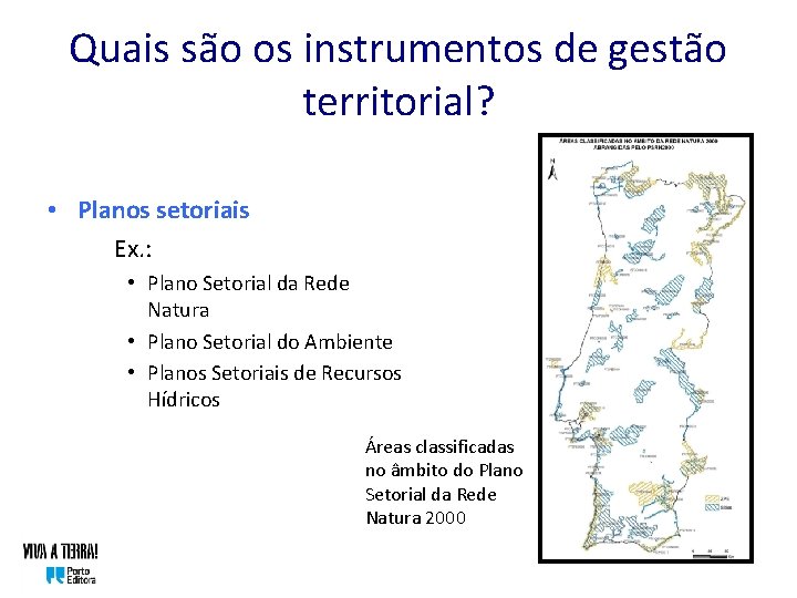 Quais são os instrumentos de gestão territorial? • Planos setoriais Ex. : • Plano