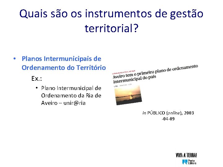 Quais são os instrumentos de gestão territorial? • Planos Intermunicipais de Ordenamento do Território