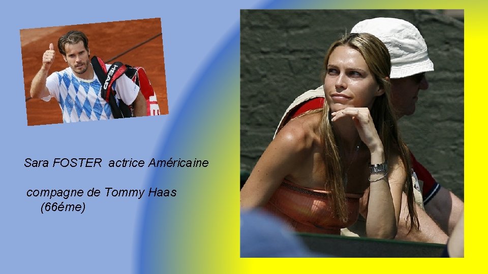 Sara FOSTER actrice Américaine compagne de Tommy Haas (66éme) 