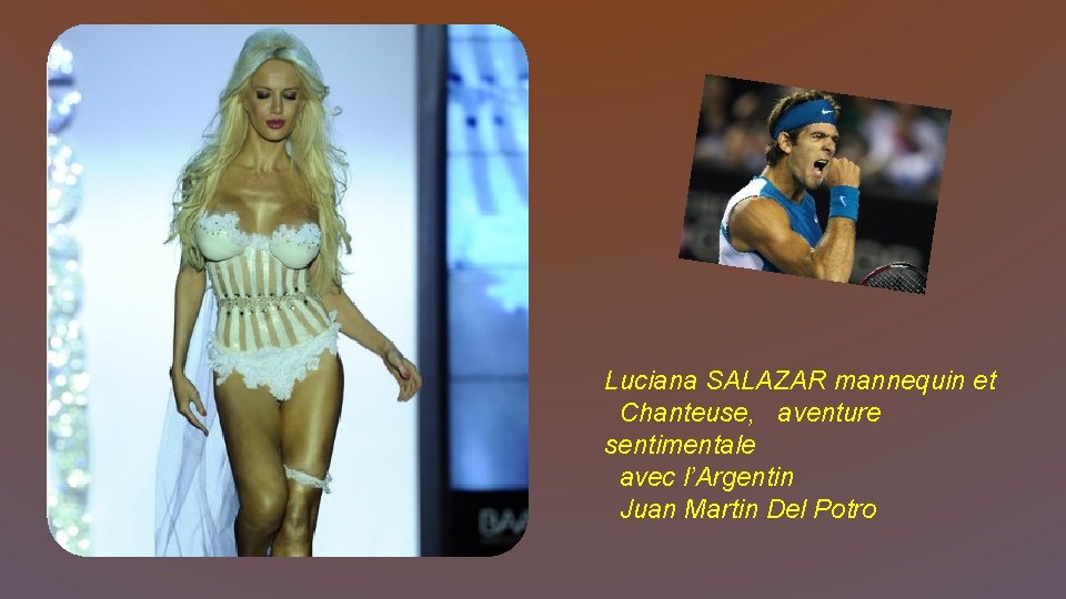 Luciana SALAZAR mannequin et Chanteuse, aventure sentimentale avec l’Argentin Juan Martin Del Potro 