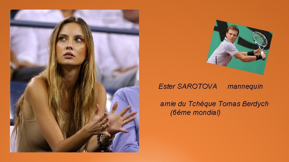 Ester SAROTOVA mannequin amie du Tchèque Tomas Berdych (6éme mondial) 