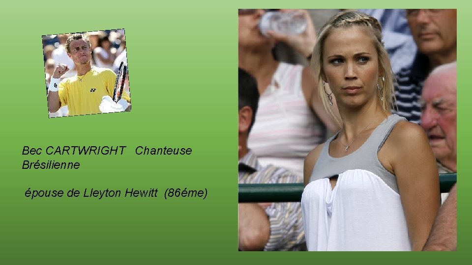 Bec CARTWRIGHT Chanteuse Brésilienne épouse de Lleyton Hewitt (86éme) 
