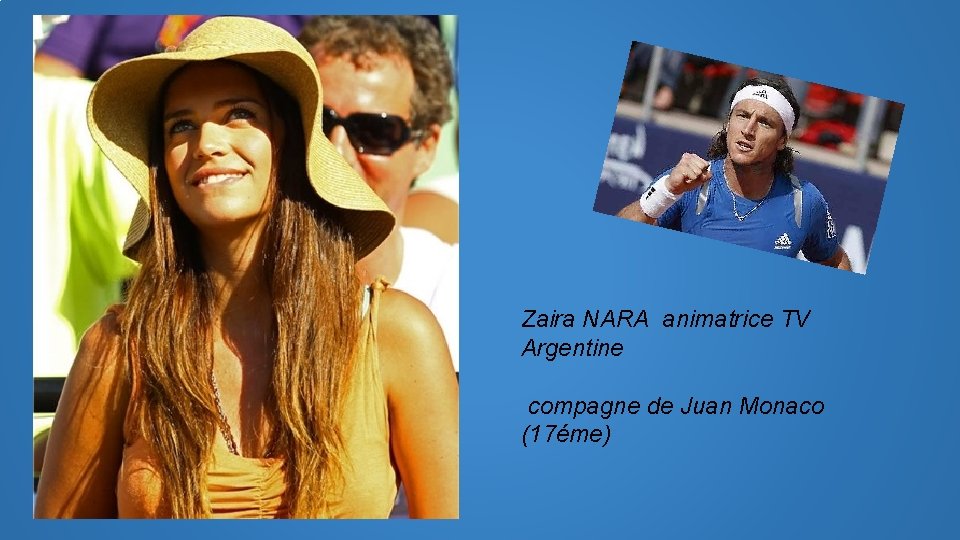 Zaira NARA animatrice TV Argentine compagne de Juan Monaco (17éme) 