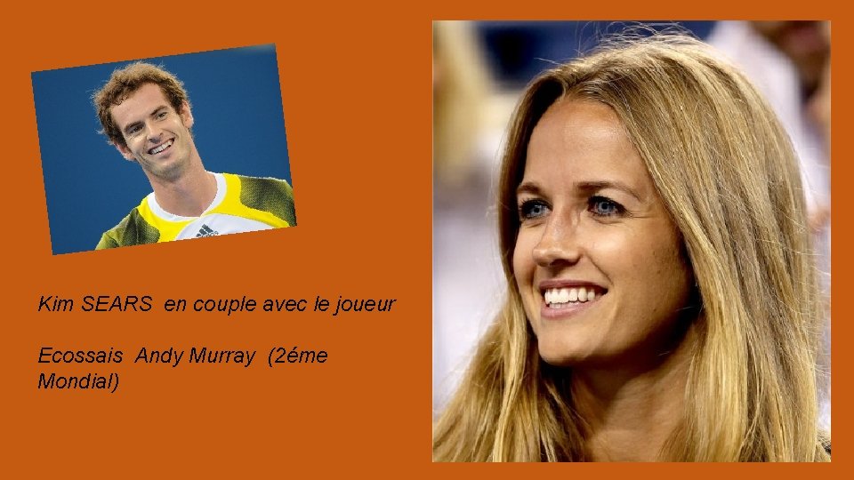 Kim SEARS en couple avec le joueur Ecossais Andy Murray (2éme Mondial) 