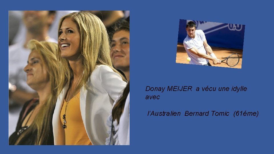 Donay MEIJER a vécu une idylle avec l’Australien Bernard Tomic (61éme) 