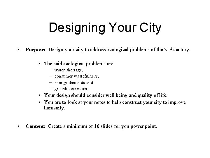 Designing Your City • Purpose: Design your city to address ecological problems of the