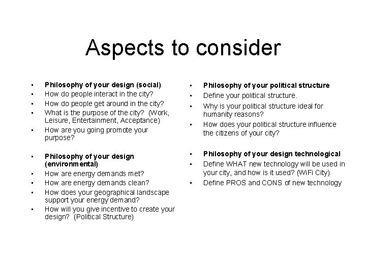 Aspects to consider • • • Philosophy of your design (social) How do people