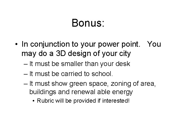 Bonus: • In conjunction to your power point. You may do a 3 D