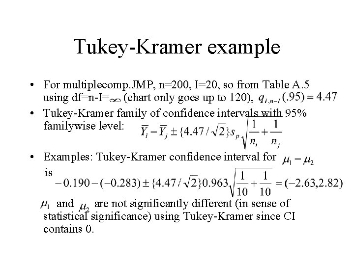 Tukey-Kramer example • For multiplecomp. JMP, n=200, I=20, so from Table A. 5 using