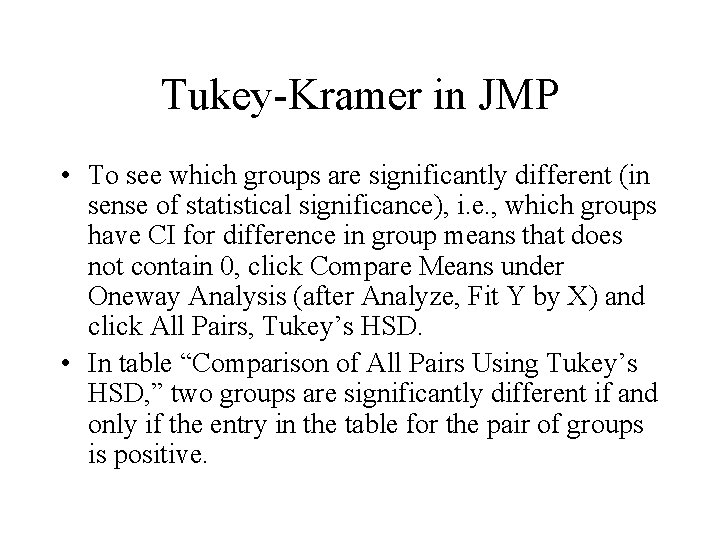 Tukey-Kramer in JMP • To see which groups are significantly different (in sense of