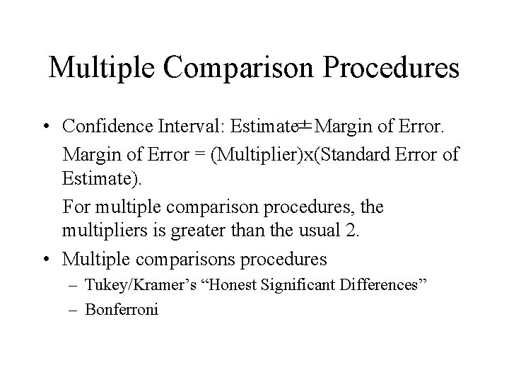 Multiple Comparison Procedures • Confidence Interval: Estimate Margin of Error = (Multiplier)x(Standard Error of