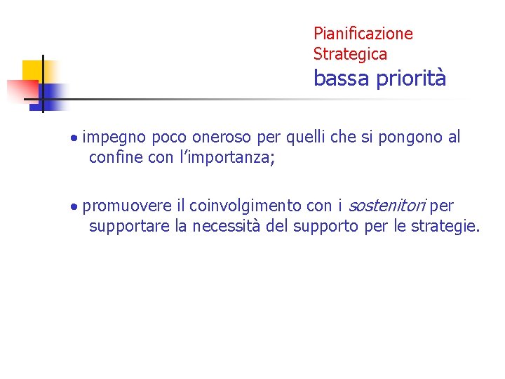 Pianificazione Strategica bassa priorità · impegno poco oneroso per quelli che si pongono al Pianificazione Strategica bassa priorità · impegno poco oneroso per quelli che si pongono al