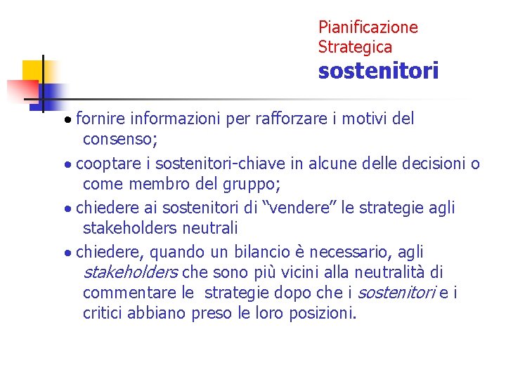 Pianificazione Strategica sostenitori · fornire informazioni per rafforzare i motivi del consenso; · cooptare