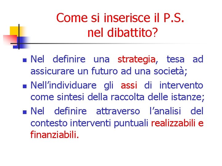 Come si inserisce il P. S. nel dibattito? n n n Nel definire una