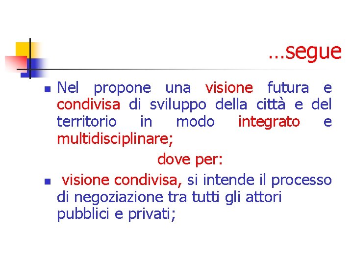 …segue n n Nel propone una visione futura e condivisa di sviluppo della città