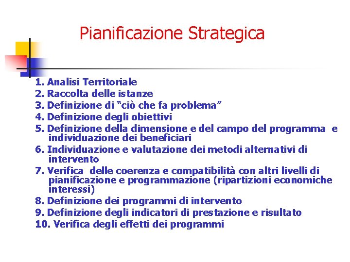 Pianificazione Strategica 1. Analisi Territoriale 2. Raccolta delle istanze 3. Definizione di “ciò che