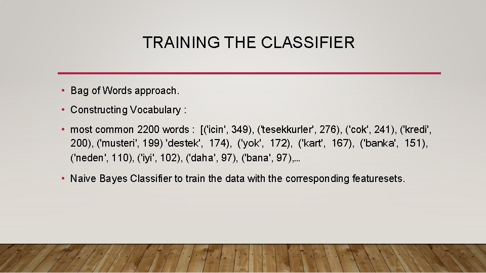 TRAINING THE CLASSIFIER • Bag of Words approach. • Constructing Vocabulary : • most