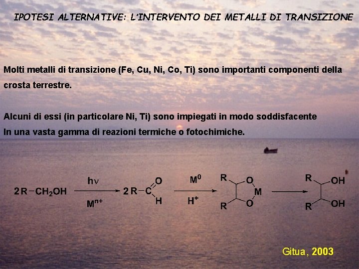 IPOTESI ALTERNATIVE: L’INTERVENTO DEI METALLI DI TRANSIZIONE Molti metalli di transizione (Fe, Cu, Ni,