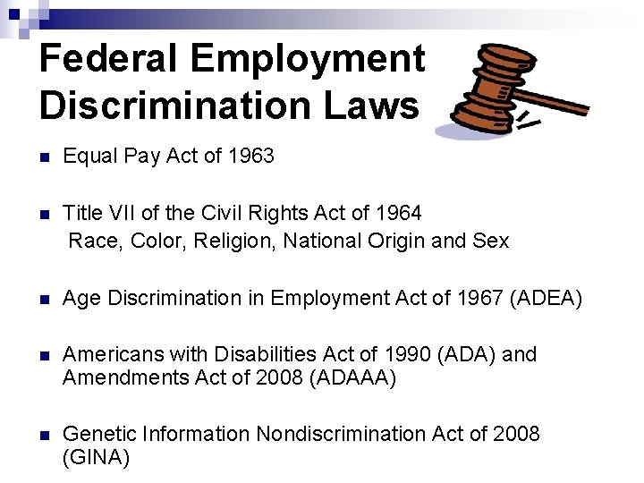 Federal Employment Discrimination Laws n Equal Pay Act of 1963 n Title VII of