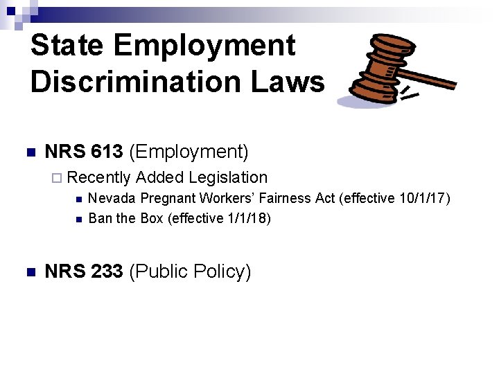 State Employment Discrimination Laws n NRS 613 (Employment) ¨ Recently n n n Added