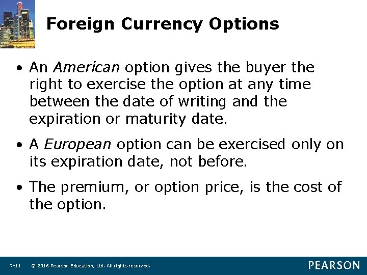 Foreign Currency Options • An American option gives the buyer the right to exercise