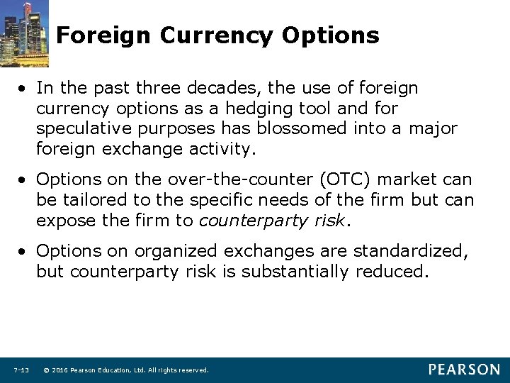 Foreign Currency Options • In the past three decades, the use of foreign currency