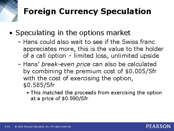 Foreign Currency Speculation • Speculating in the options market – Hans could also wait