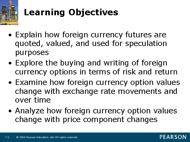 Learning Objectives • Explain how foreign currency futures are quoted, valued, and used for