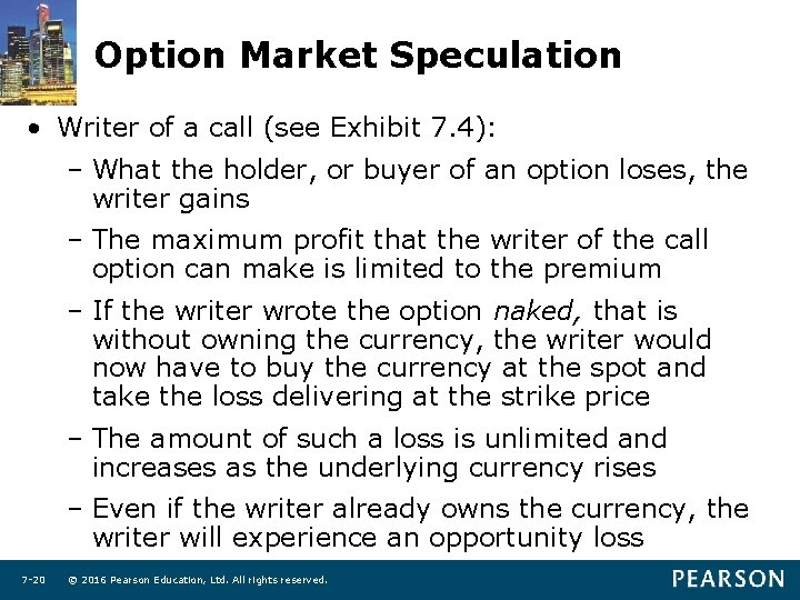 Option Market Speculation • Writer of a call (see Exhibit 7. 4): – What