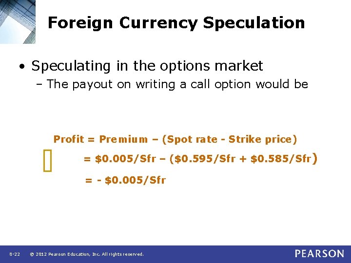 Foreign Currency Speculation • Speculating in the options market – The payout on writing