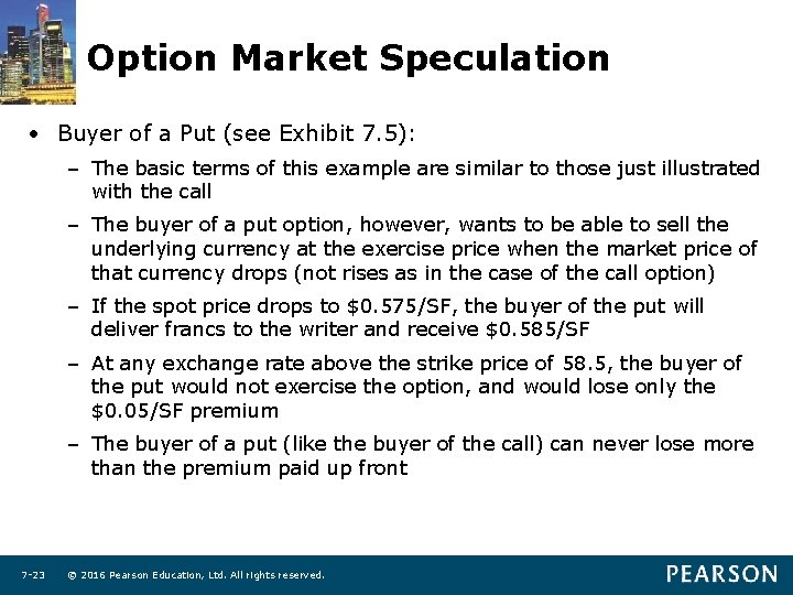 Option Market Speculation • Buyer of a Put (see Exhibit 7. 5): – The