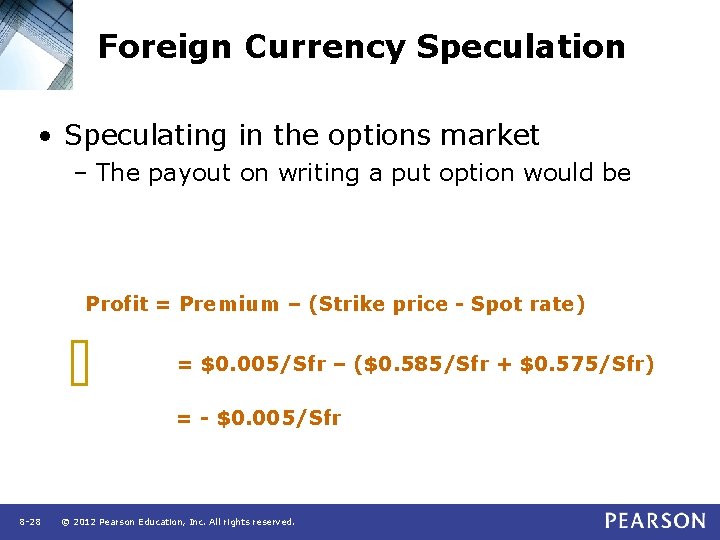 Foreign Currency Speculation • Speculating in the options market – The payout on writing