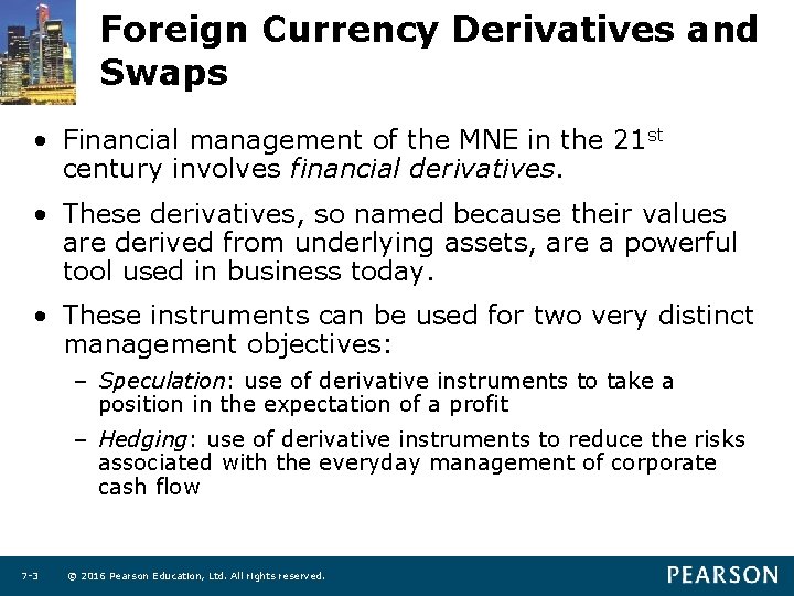 Foreign Currency Derivatives and Swaps • Financial management of the MNE in the 21