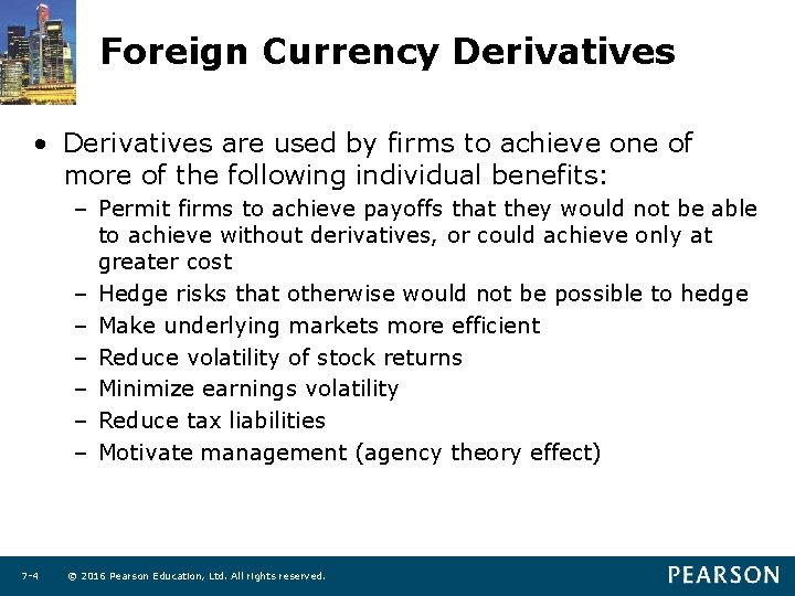 Foreign Currency Derivatives • Derivatives are used by firms to achieve one of more